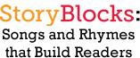 StoryBlocks: Songs and Rhymes that Build Readers