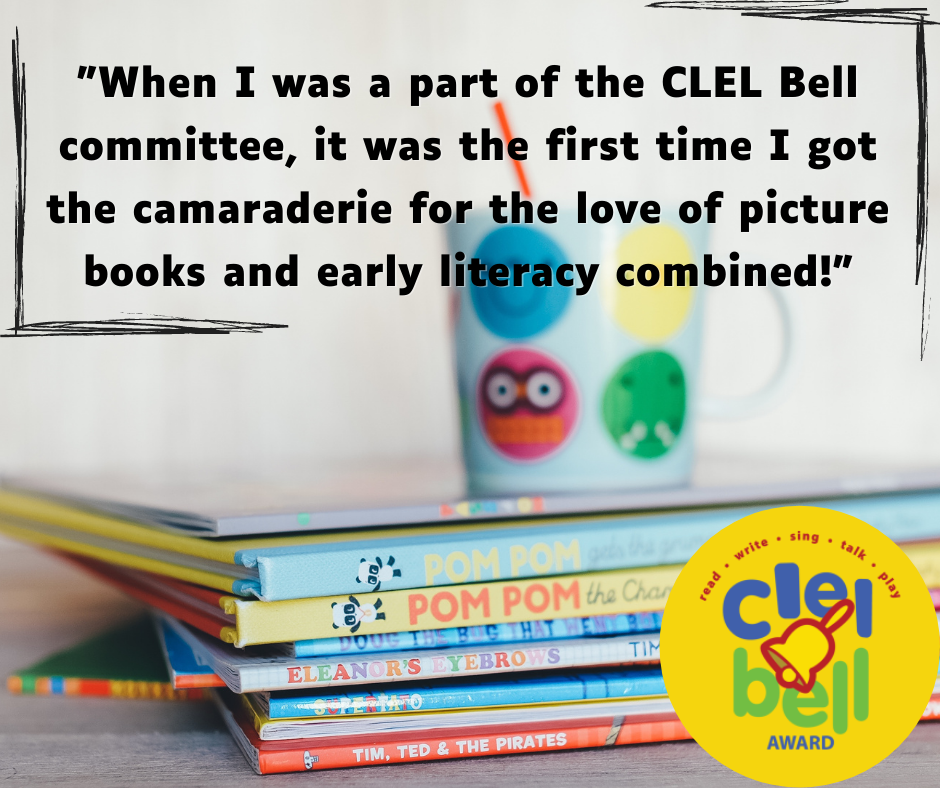 quote: When I was a part of the CLEL Bell committee, it was the first time I got the camaraderie for the love of picture books and early literacy combined