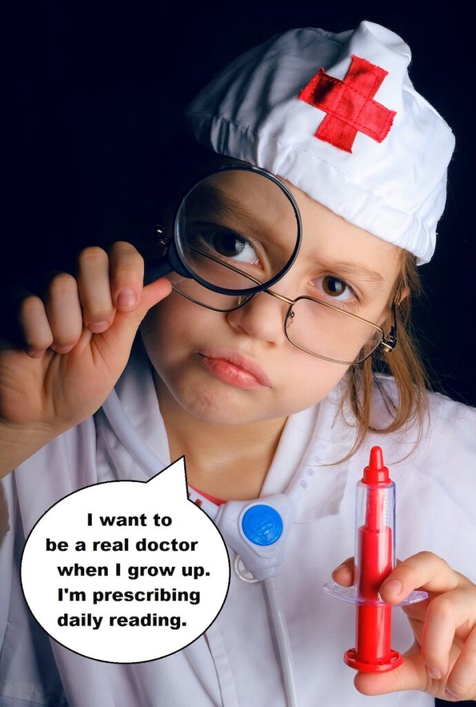 a young girl dressed in a doctor's costume; a speech bubble from her says "I want to be a real doctor when I grow up. I'm prescribing daily reading."